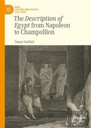 Könyv Description of Egypt from Napoleon to Champollion Tamar Sarfatti