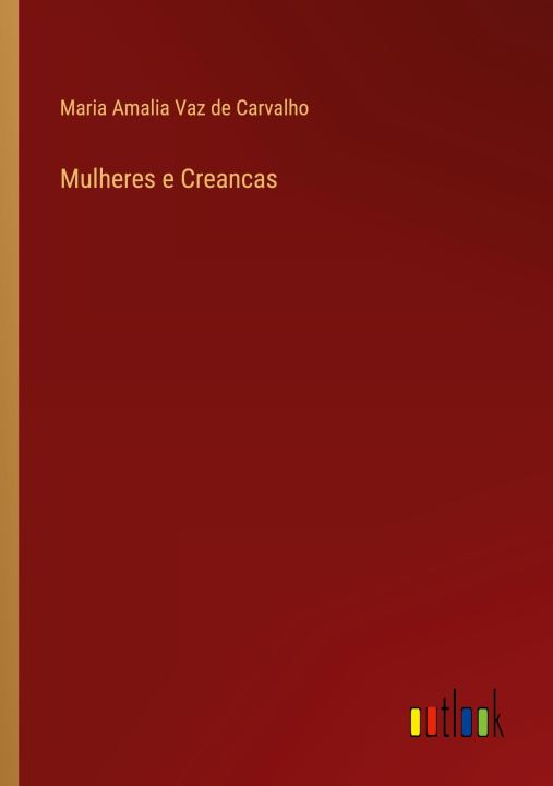 Knjiga Mulheres e Creancas Maria Amalia Vaz de Carvalho