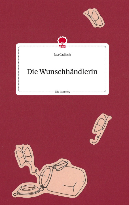 Книга Die Wunschhändlerin. Life is a Story - story.one 