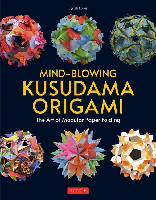 Könyv Mind-Blowing Kusudama Origami 