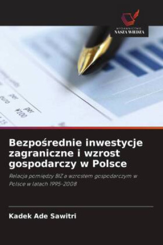 Könyv Bezpo?rednie inwestycje zagraniczne i wzrost gospodarczy w Polsce 
