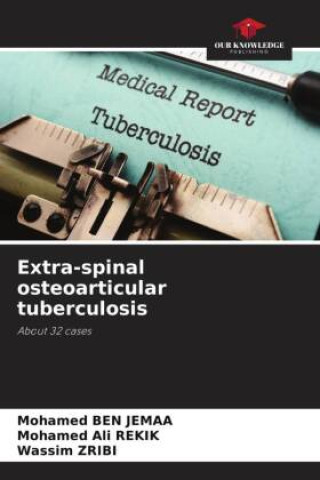 Knjiga Extra-spinal osteoarticular tuberculosis Mohamed Ali Rekik