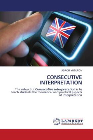 Knjiga CONSECUTIVE INTERPRETATION ASROR YUSUPOV