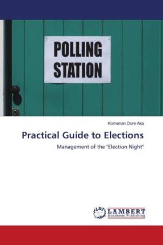 Knjiga Practical Guide to Elections Komenan Dore Aka