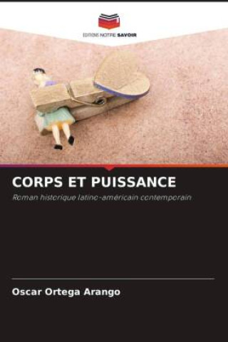 Knjiga CORPS ET PUISSANCE Oscar Ortega Arango