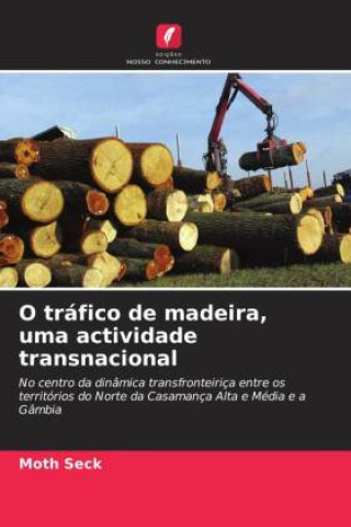 Knjiga O tráfico de madeira, uma actividade transnacional Moth Seck