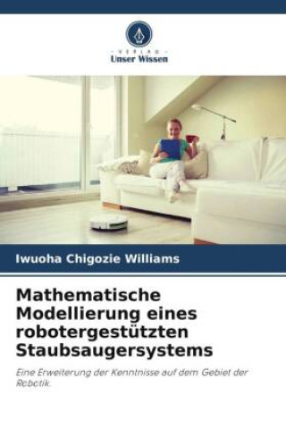 Book Mathematische Modellierung eines robotergestützten Staubsaugersystems Iwuoha Chigozie Williams
