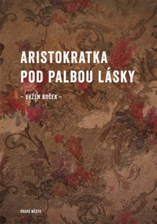 Book Aristokratka pod palbou lásky Evžen Boček