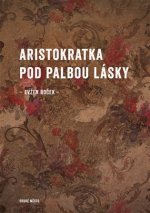 Könyv Aristokratka pod palbou lásky Evžen Boček