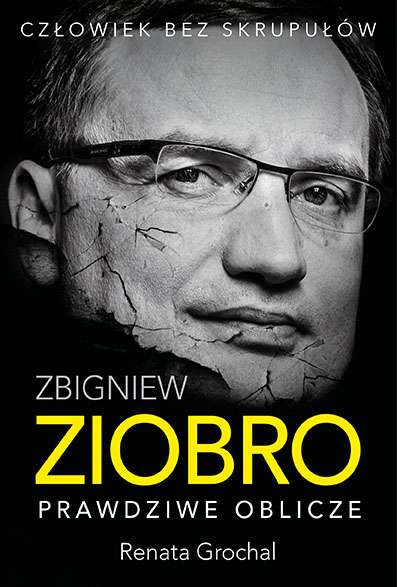 Книга Zbigniew Ziobro. Prawdziwe oblicze Renata Grochal