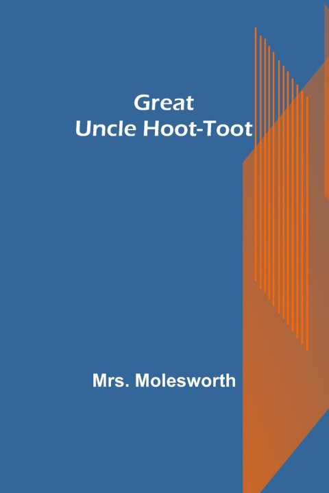 Książka Great Uncle Hoot-Toot Mrs. Molesworth