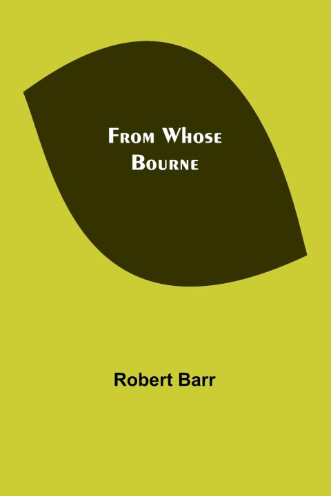 Knjiga From Whose Bourne Robert Barr