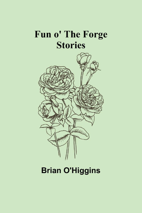 Knjiga Fun o' the Forge Brian O'Higgins