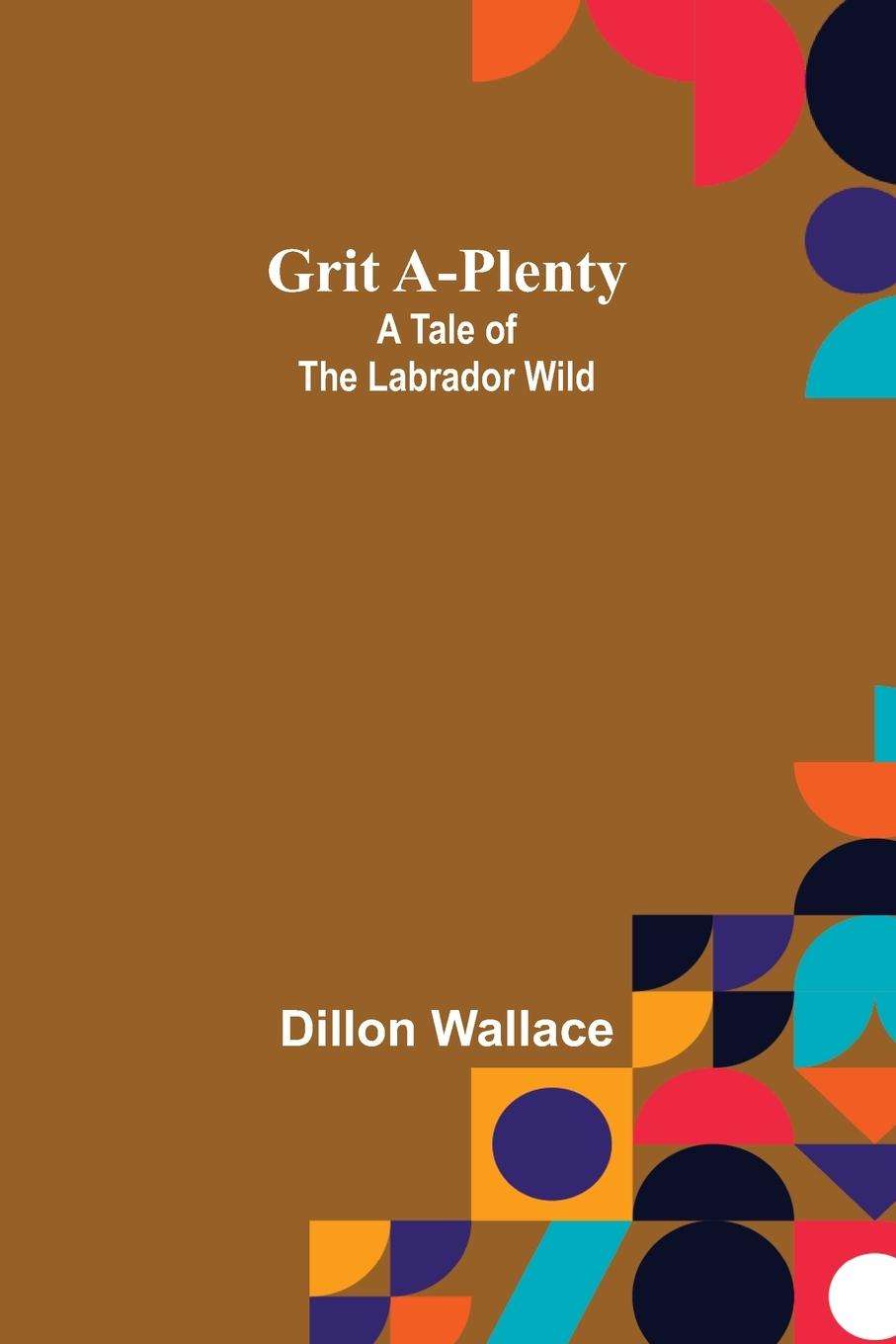 Knjiga Grit A-Plenty Dillon Wallace