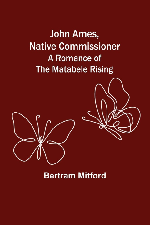 Knjiga John Ames, Native Commissioner Bertram Mitford
