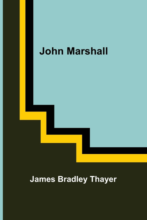 Knjiga John Marshall James Bradley Thayer