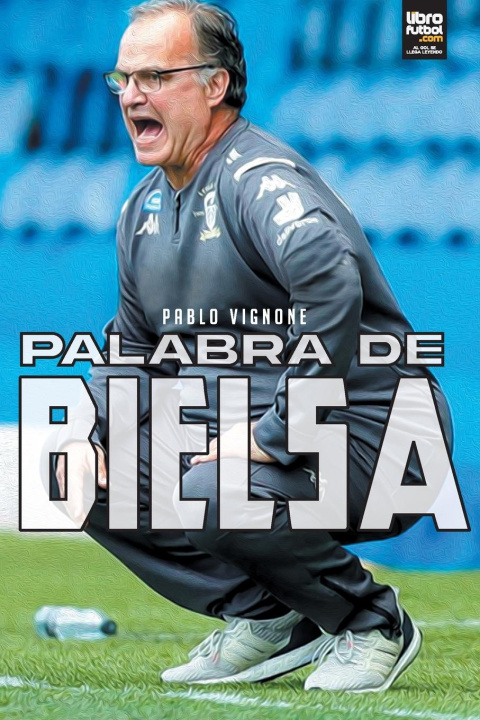 Knjiga Palabra de Bielsa Librofutbol. Com