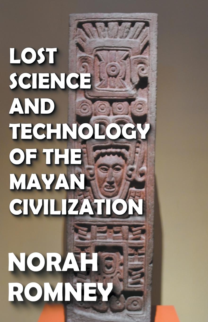 Carte Lost Science and Technology of the Mayan Civilization 