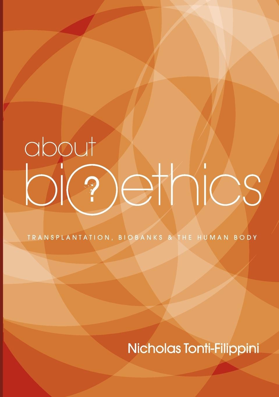 Book About Bioethics Nicholas Tonti-Filippini