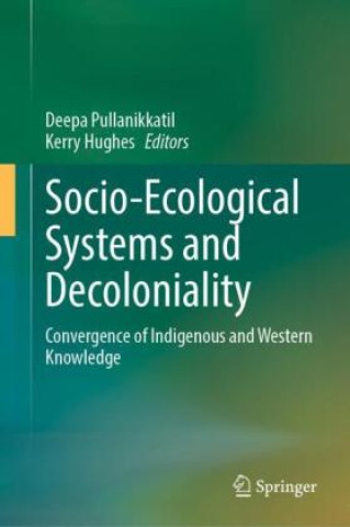 Kniha Socio-Ecological Systems and Decoloniality Deepa Pullanikkatil