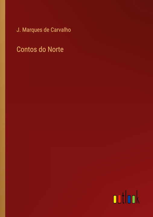 Knjiga Contos do Norte J. Marques de Carvalho