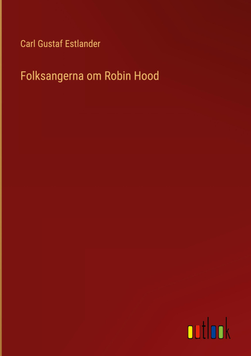 Buch Folksangerna om Robin Hood Carl Gustaf Estlander