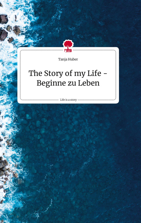 Kniha The Story of my Life - Beginne zu Leben. Life is a Story - story.one 