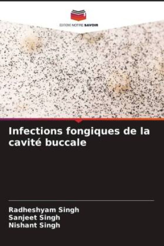 Kniha Infections fongiques de la cavité buccale Sanjeet Singh