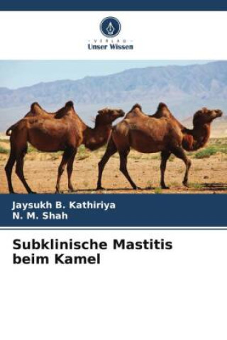 Knjiga Subklinische Mastitis beim Kamel N. M. Shah