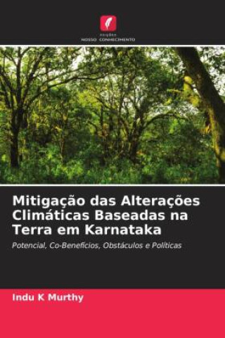 Knjiga Mitigaç?o das Alteraç?es Climáticas Baseadas na Terra em Karnataka Indu K Murthy