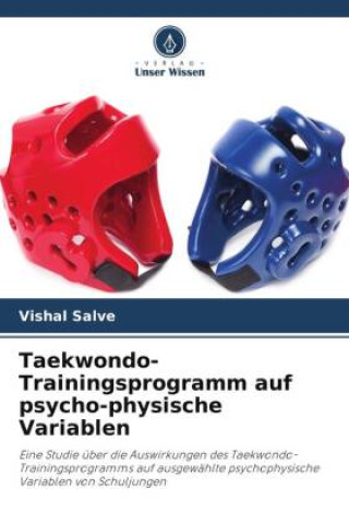 Knjiga Taekwondo-Trainingsprogramm auf psycho-physische Variablen Vishal Salve