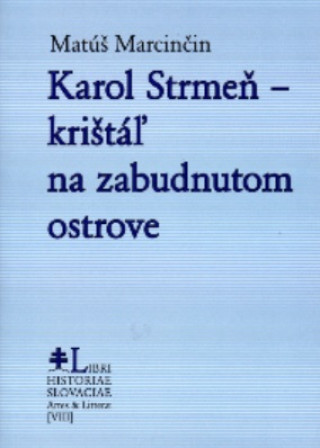 Kniha Karol Strmeň - krištáľ na zabudnutom ostrove Matúš Marcinčin