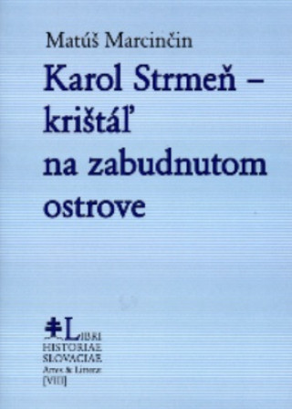 Libro Karol Strmeň - krištáľ na zabudnutom ostrove Matúš Marcinčin