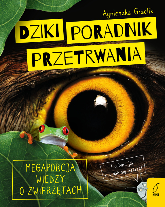 Könyv Dziki poradnik przetrwania. Megaporcja wiedzy o zwierzętach Agnieszka Graclik