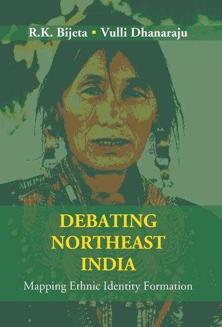 Knjiga Debating Northeast India R. K. Bijeta