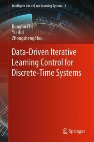Knjiga Data-Driven Iterative Learning Control for Discrete-Time Systems Ronghu Chi
