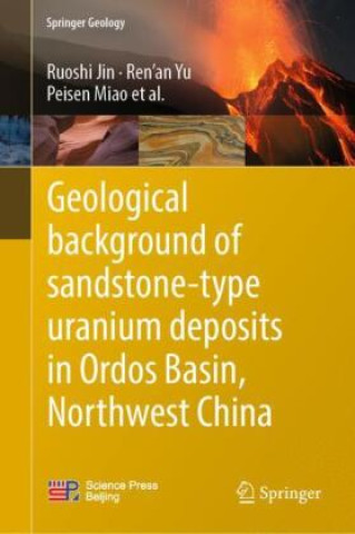 Könyv Geological Background of Sandstone-Type Uranium Deposits in Ordos Basin, Northwest China Ruoshi Jin