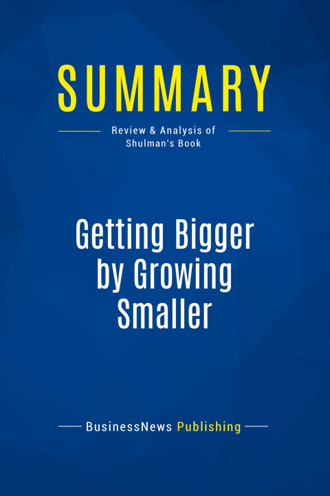Knjiga Summary: Getting Bigger by Growing Smaller 
