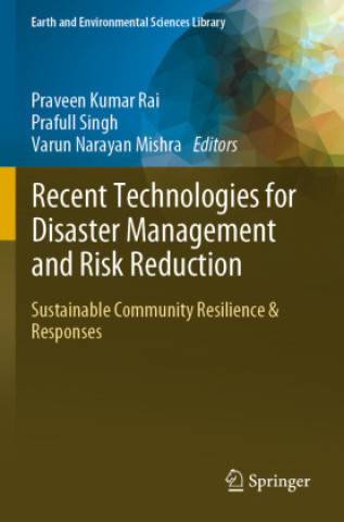 Книга Recent Technologies for Disaster Management and Risk Reduction Praveen Kumar Rai