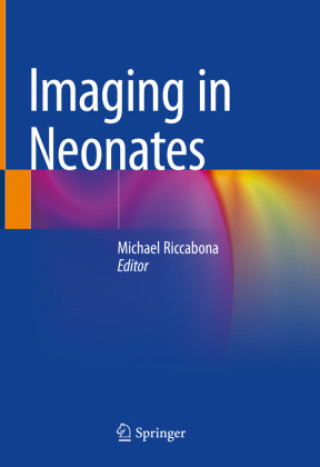 Könyv Imaging in Neonates Michael Riccabona