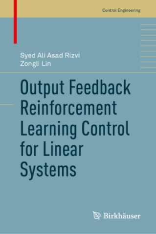 Knjiga Output Feedback Reinforcement Learning Control for Linear Systems Syed Ali Asad Rizvi