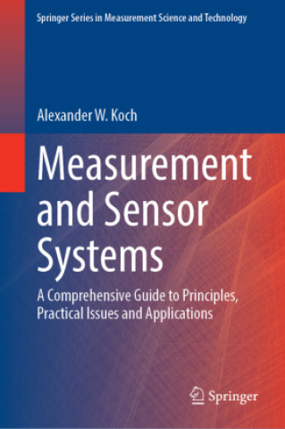 Kniha Measurement and Sensor Systems Alexander W. Koch