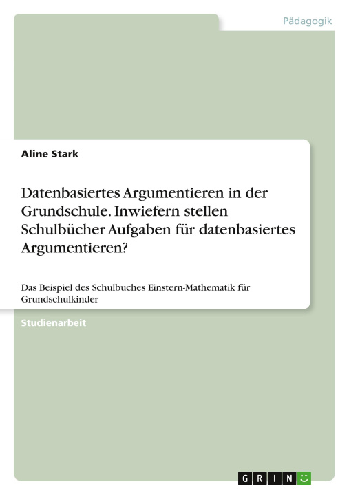 Knjiga Datenbasiertes Argumentieren in der Grundschule. Inwiefern stellen Schulbücher Aufgaben für datenbasiertes Argumentieren? 