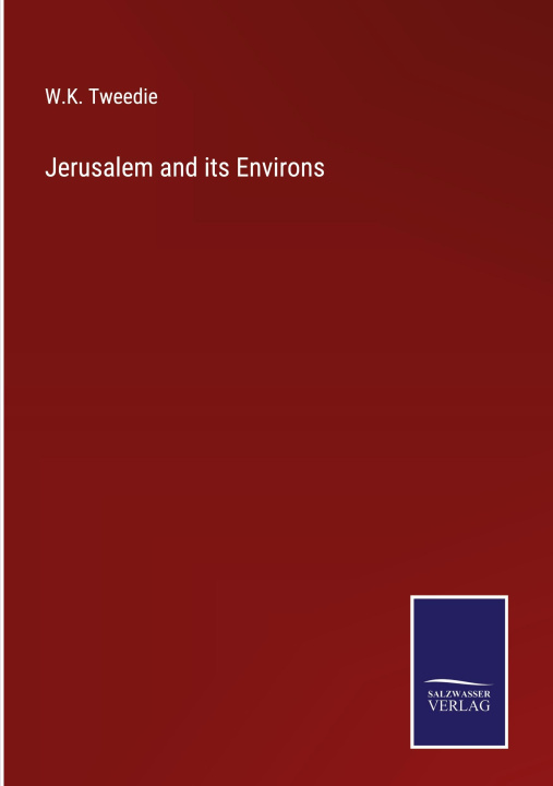 Knjiga Jerusalem and its Environs W.K. Tweedie