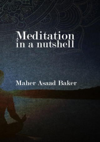 Knjiga Meditation in a nutshell Maher Asaad Baker