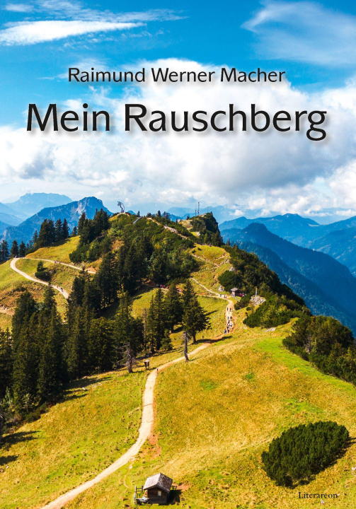 Knjiga Mein Rauschberg Raimund Werner Macher