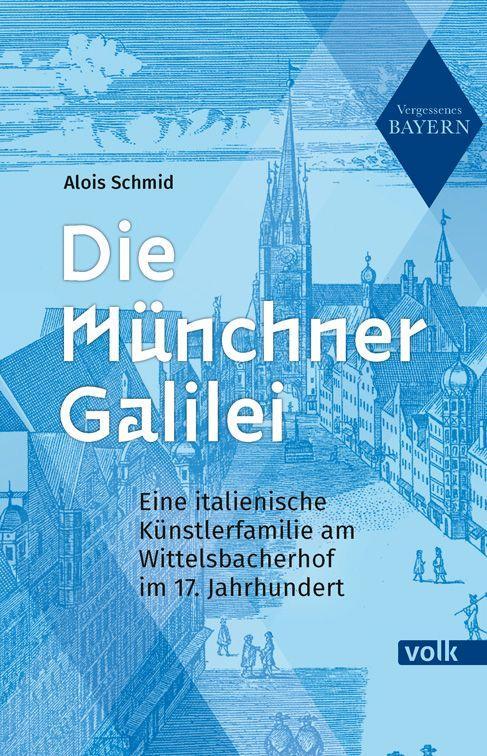 Knjiga Die Münchner Galilei Alois Schmid