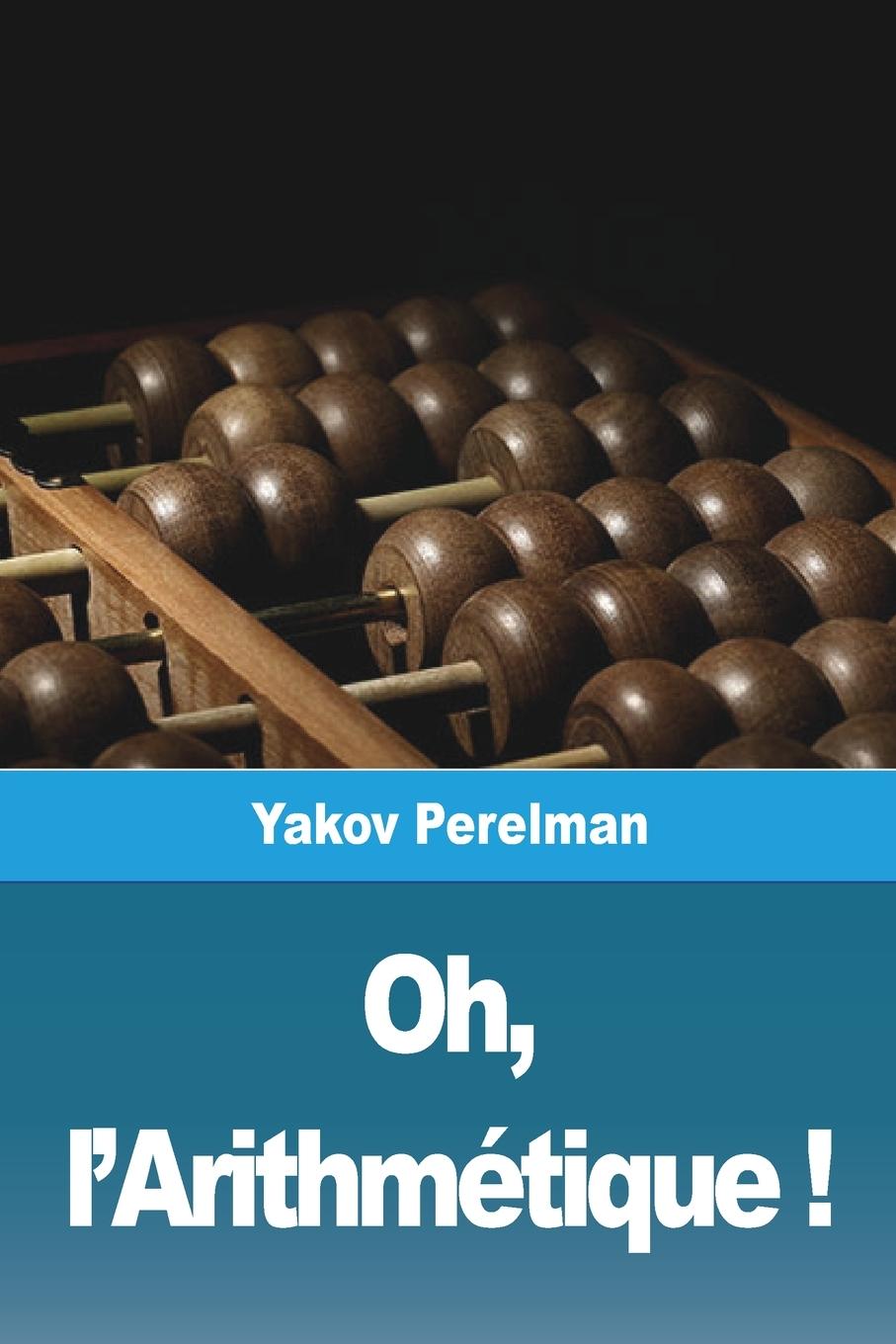 Knjiga Oh, l'Arithmetique ! Yakov Perelman