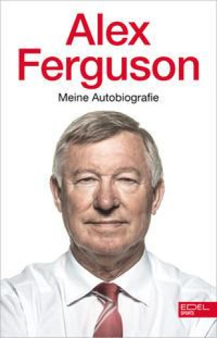 Kniha Alex Ferguson: Meine Autobiografie Theresia Übelhör