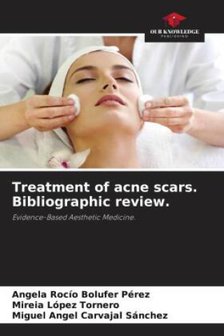 Könyv Treatment of acne scars. Bibliographic review. Mireia López Tornero